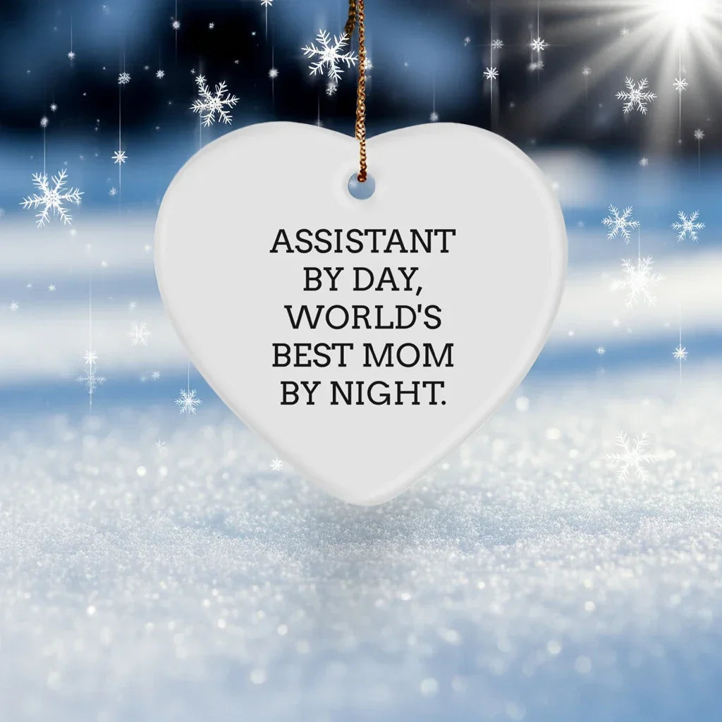 Assistant By Day, World's Best Mom By Night. Heart Ornament Gifts from Mom to Assistant on Christmas