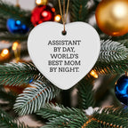 Assistant By Day, World's Best Mom By Night. Heart Ornament Gifts from Mom to Assistant on Christmas