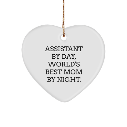 Assistant By Day, World's Best Mom By Night. Heart Ornament Gifts from Mom to Assistant on Christmas