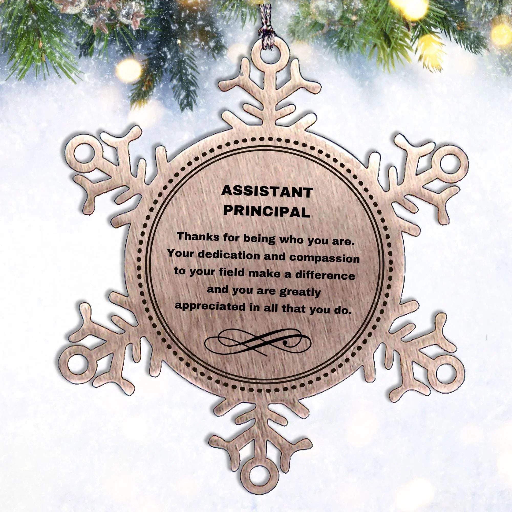 Assistant Principal Snowflake Ornament - Thanks for being who you are - Birthday Christmas Tree Gifts Coworkers Colleague Boss