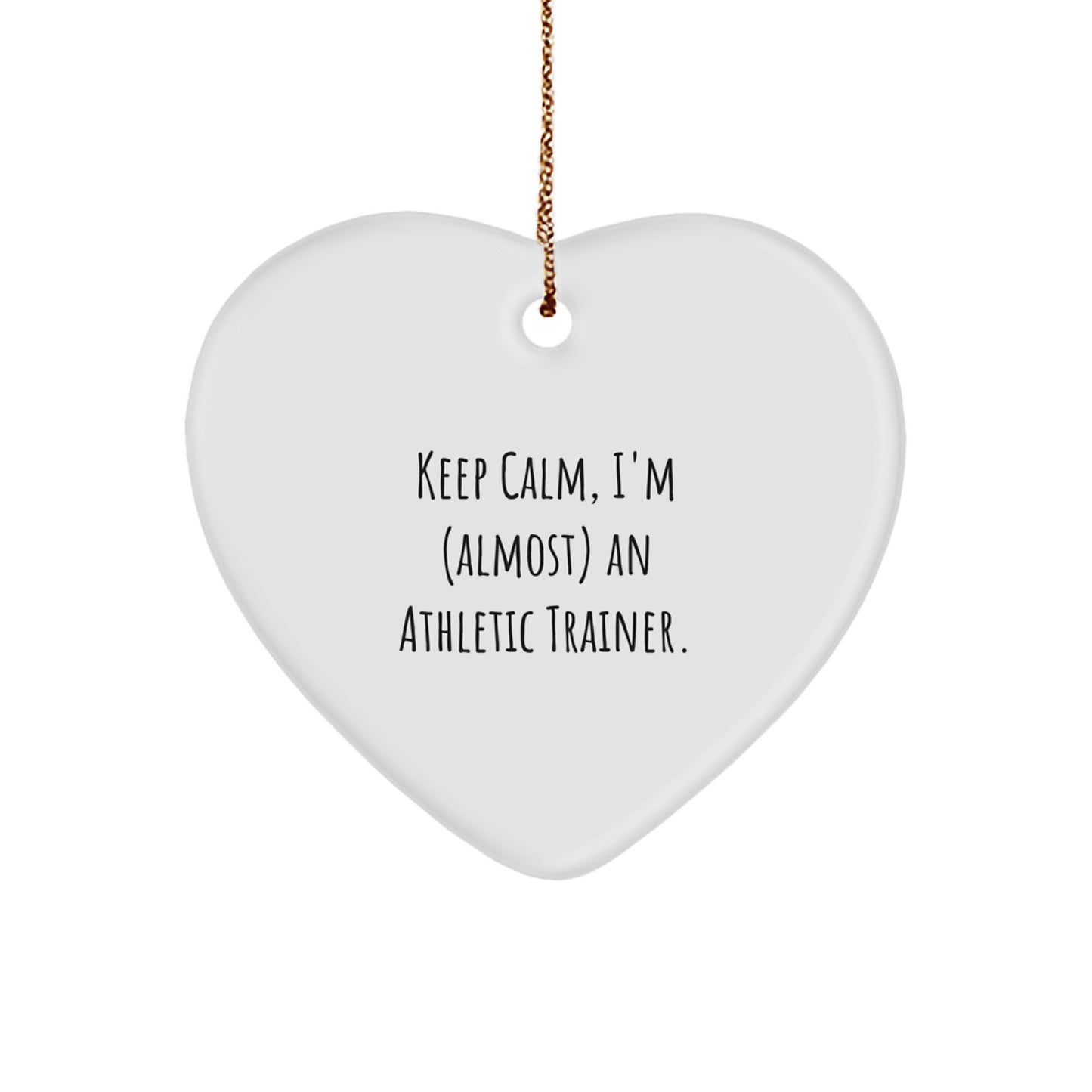 Athletic Trainer Gifts, Funny Heart Ornament, 'Keep Calm, I'm (almost) An Athletic Trainer.' for Men, Women, Friends, Coworkers, Family - Christmas Unique Gifts from Friends, Coworkers, Family