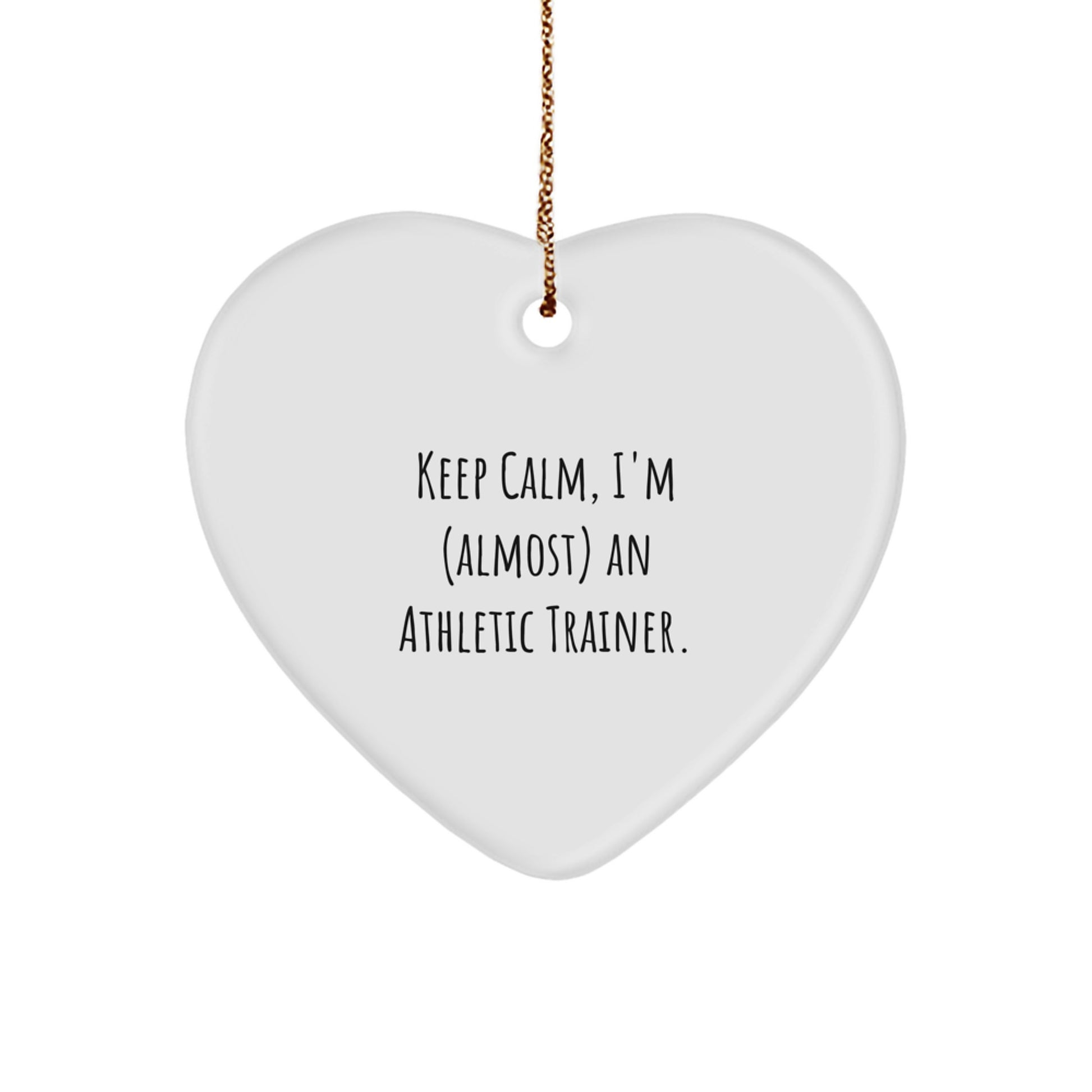 Athletic Trainer Gifts, Funny Heart Ornament, 'Keep Calm, I'm (almost) An Athletic Trainer.' for Men, Women, Friends, Coworkers, Family - Christmas Unique Gifts from Friends, Coworkers, Family