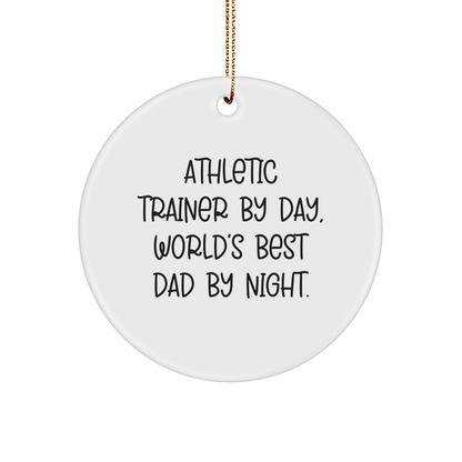 Athletic Trainer Gifts from Dad - Funny Quote Circle Ornament for Christmas