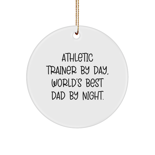 Athletic Trainer Gifts from Dad - Funny Quote Circle Ornament for Christmas
