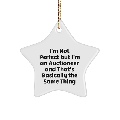 Auctioneer Gifts from Friends - I'm Not Perfect But I'm An Auctioneer And That's Basically The Same Thing Star Ornament