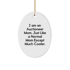 Auctioneer Mom Gifts - I Am An Auctioneer Mom. Just Like A Normal Mom Except Much Cooler., Oval Ornament for Auctioneer, Christmas Unique Gift from Friends, Unique Gifts for Auctioneer Family