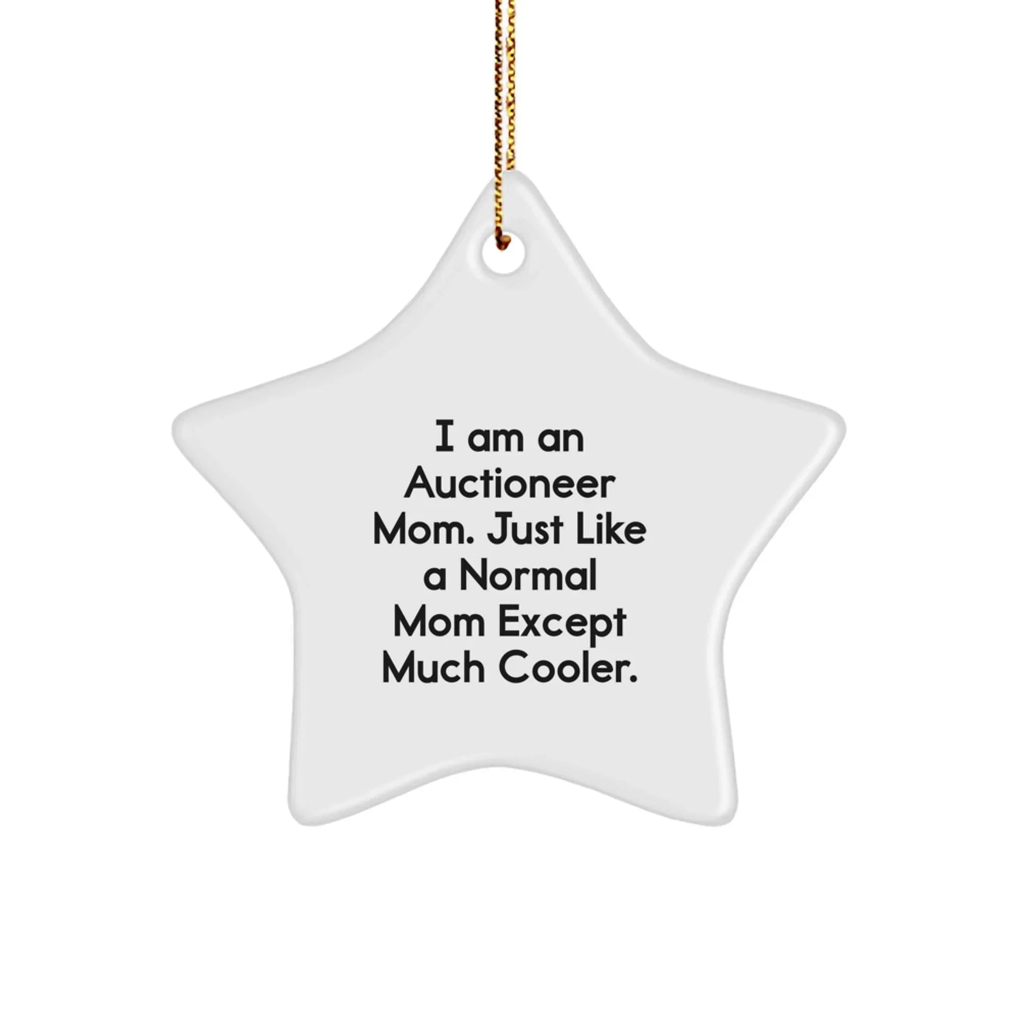 Auctioneer Mom Gifts for Christmas - Star Ornament with Funny Quote, Perfect for Women, Friends, and Family
