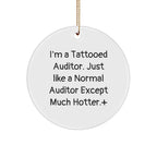 Auditor Gifts - I'm A Tattooed Auditor. Just Like A Normal Auditor Except Much Hotter.+, Funny Christmas Circle Ornament, Gifts for Auditor, Gifts from Men