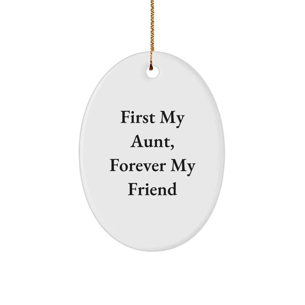 Aunt Gifts: 'First My Aunt, Forever My Friend' Oval Ornament for Christmas, Gifts from Family, Gifts for Aunt, Oval Shaped