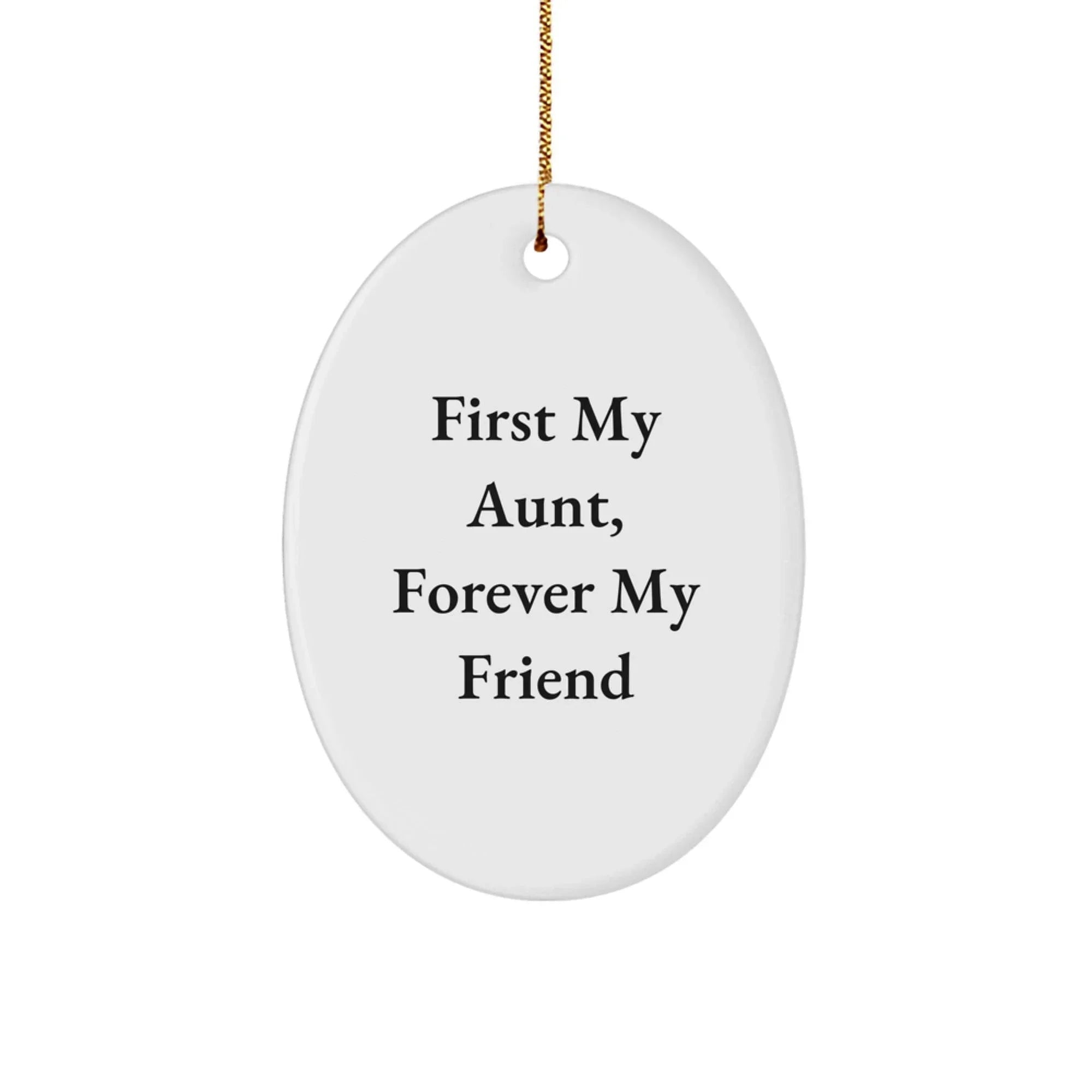 Aunt Gifts: 'First My Aunt, Forever My Friend' Oval Ornament for Christmas, Gifts from Family, Gifts for Aunt, Oval Shaped