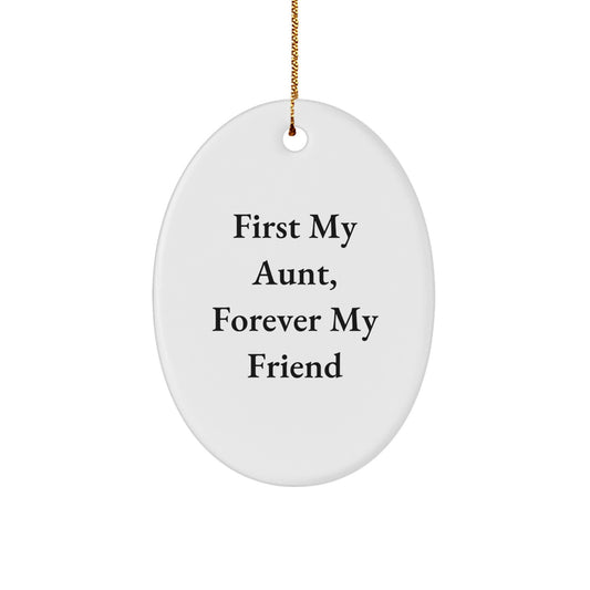 Aunt Gifts: 'First My Aunt, Forever My Friend' Oval Ornament for Christmas, Gifts from Family, Gifts for Aunt, Oval Shaped