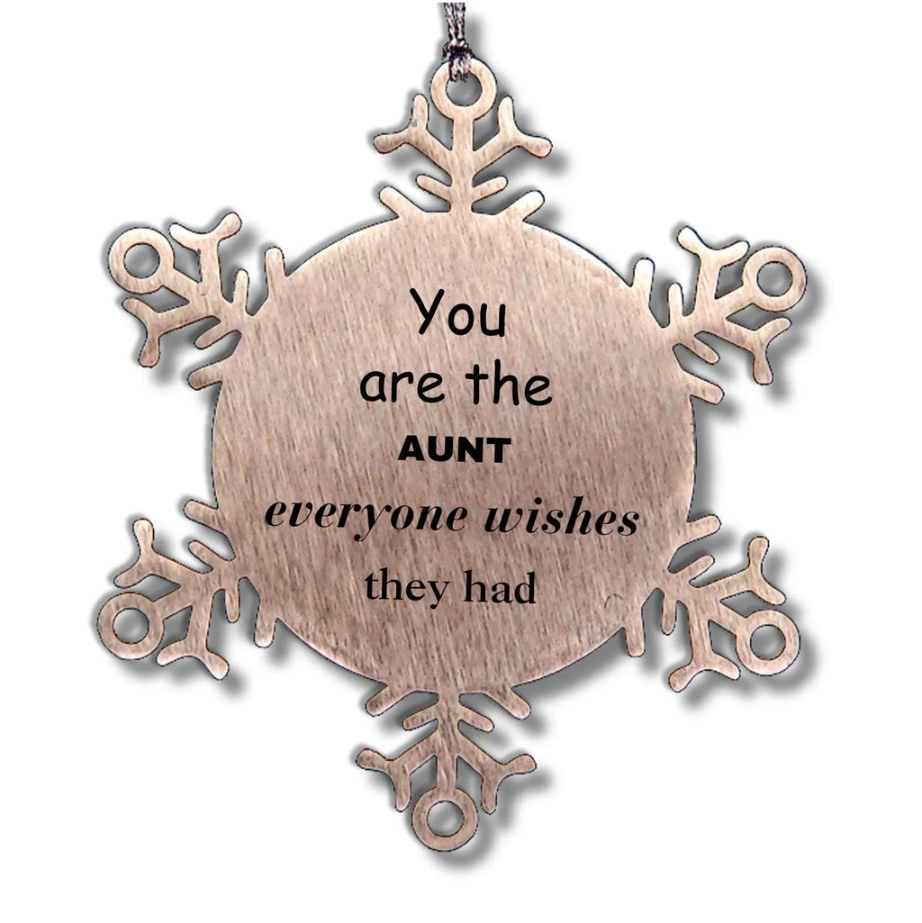 Aunt Snowflake Ornament, Everyone wishes they had, Inspirational Ornament For Aunt, Aunt Gifts, Birthday Christmas Unique Gifts For Aunt