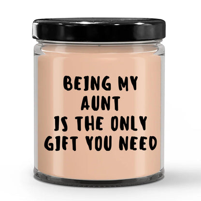 Aunt Gift Ideas -  Being My Aunt is The Only Gift You Need Scented Soy Candle - Mallard Moon Gift Shop