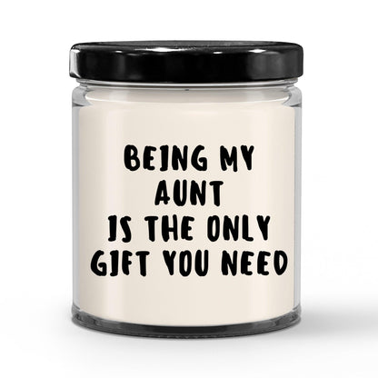 Aunt Gift Ideas -  Being My Aunt is The Only Gift You Need Scented Soy Candle - Mallard Moon Gift Shop