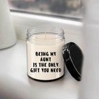 Aunt Gift Ideas - Being My Aunt is The Only Gift You Need Scented Soy Candle