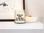Aunt Gift Ideas - Being My Aunt is The Only Gift You Need Scented Soy Candle