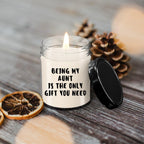 Aunt Gift Ideas - Being My Aunt is The Only Gift You Need Scented Soy Candle