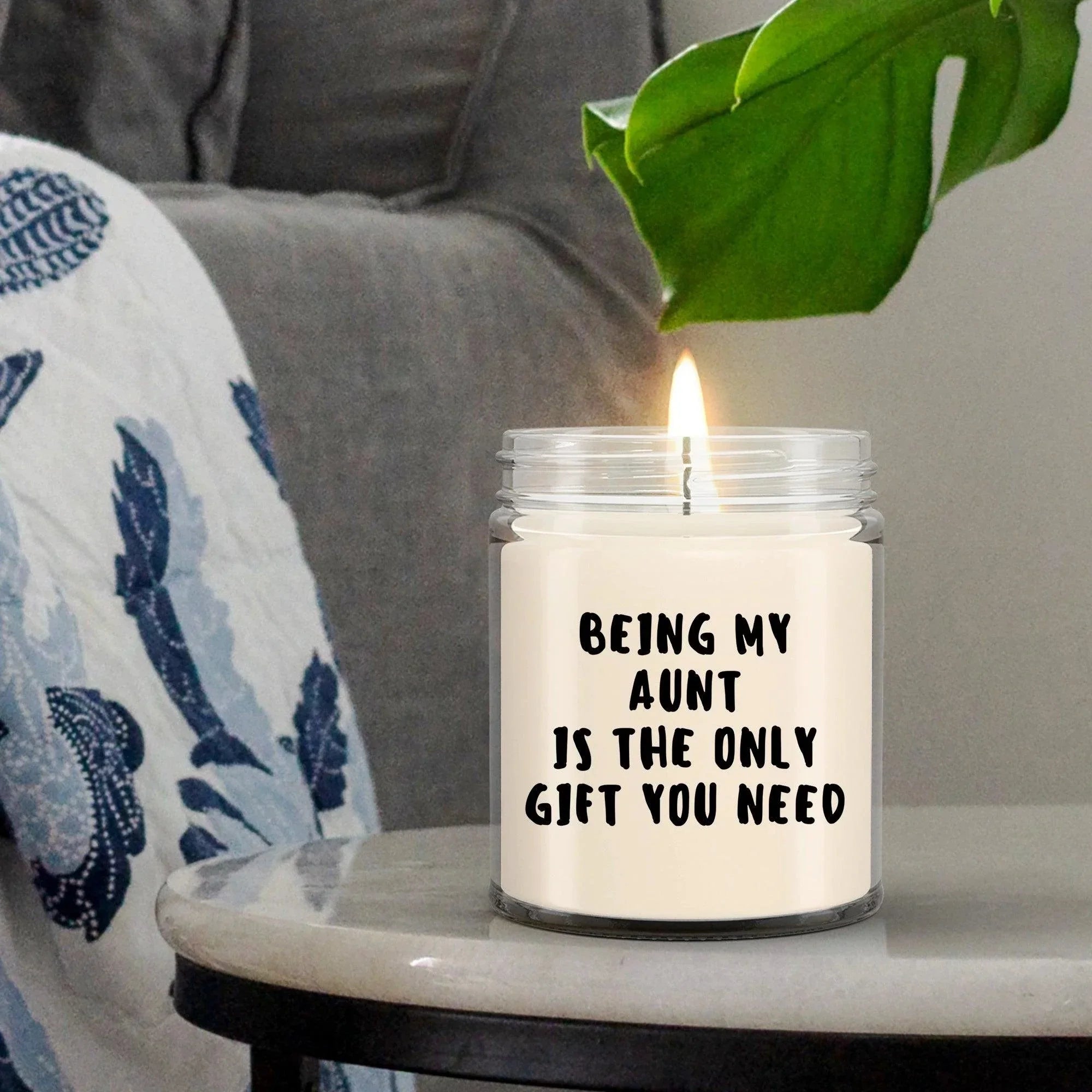 Aunt Gift Ideas - Being My Aunt is The Only Gift You Need Scented Soy Candle