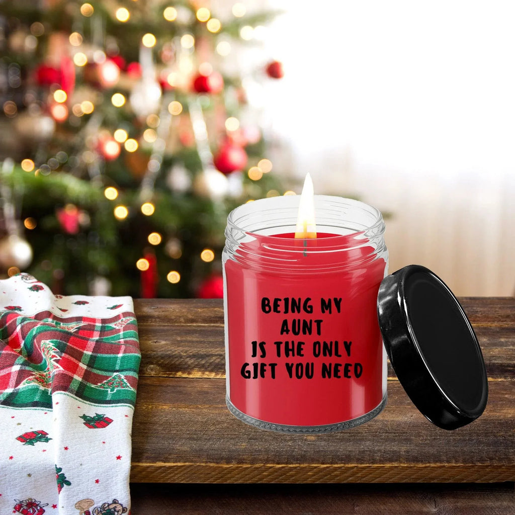 Aunt Gift Ideas - Being My Aunt is The Only Gift You Need Scented Soy Candle