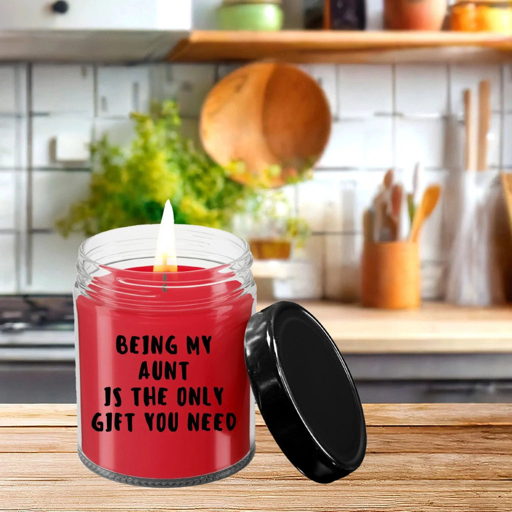 Aunt Gift Ideas - Being My Aunt is The Only Gift You Need Scented Soy Candle