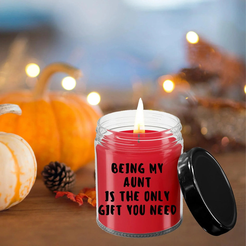 Aunt Gift Ideas - Being My Aunt is The Only Gift You Need Scented Soy Candle