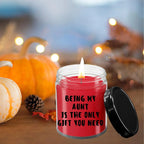 Aunt Gift Ideas - Being My Aunt is The Only Gift You Need Scented Soy Candle