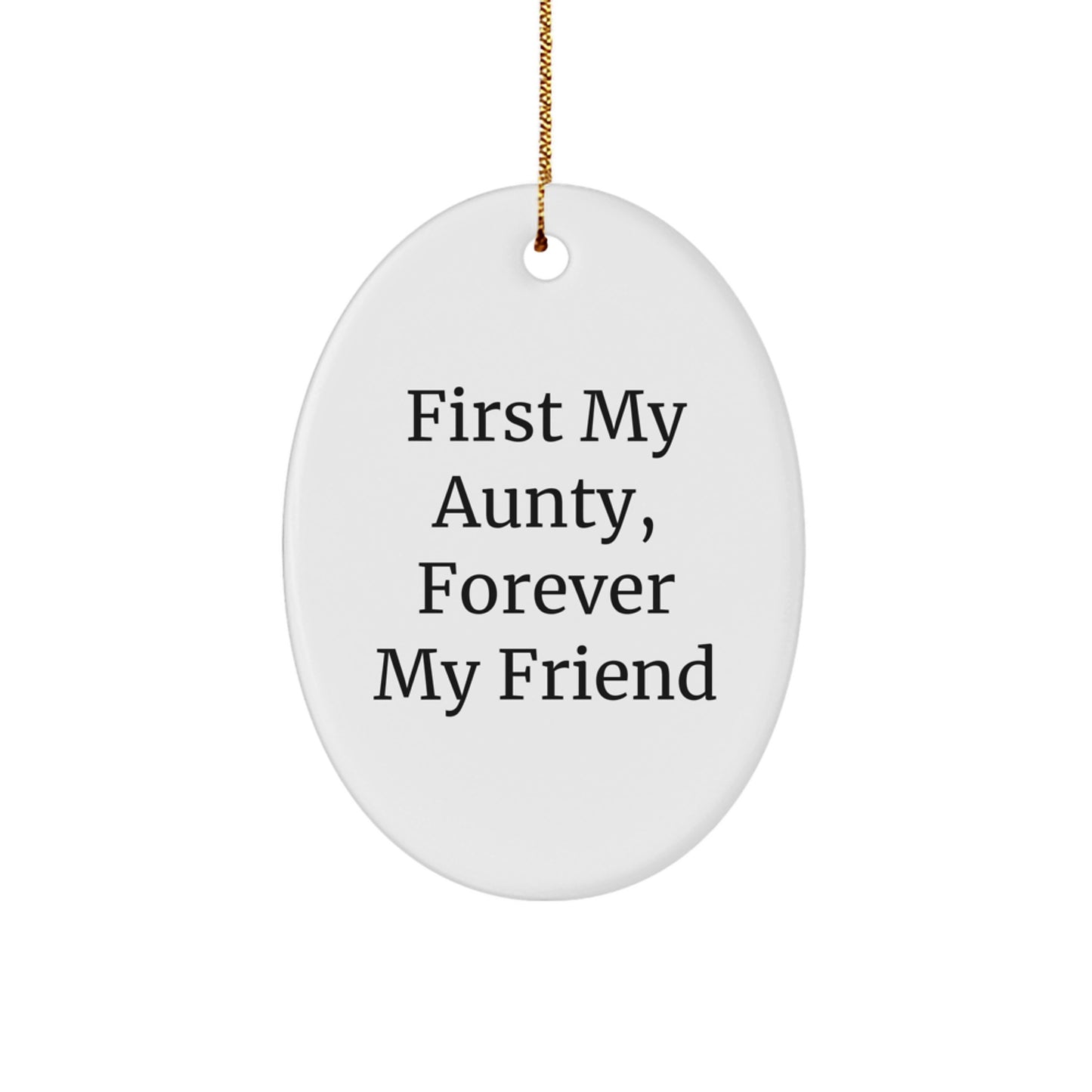 Aunty Gifts, First My Aunty, Forever My Friend Oval Ornament, Gifts from Family, Gifts for Aunty, Christmas Unique