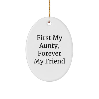 Aunty Gifts, First My Aunty, Forever My Friend Oval Ornament, Gifts from Family, Gifts for Aunty, Christmas Unique