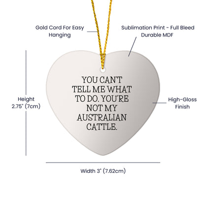 Australian Cattle Dog Circle Ornament, You Can't Tell Me What to Do. You're Not My Australian Cattle. Gift for Men, Women, Family, Friends - Christmas Unique Gifts