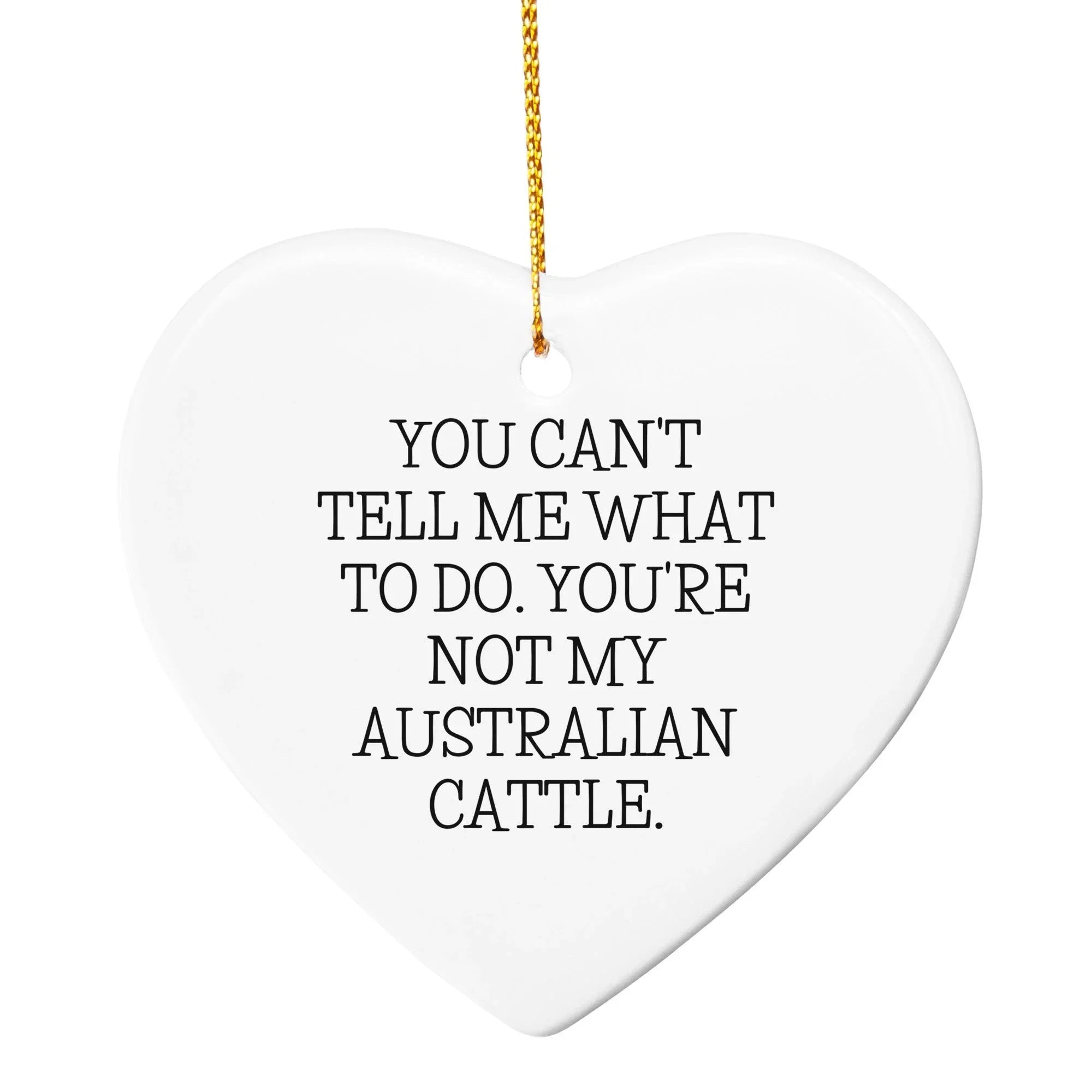 Australian Cattle Dog Circle Ornament, You Can't Tell Me What to Do. You're Not My Australian Cattle. Gift for Men, Women, Family, Friends - Christmas Unique Gifts