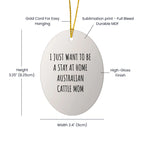 Australian Cattle Dog Mom Gifts: Funny Christmas Ornament for Australian Cattle Dog Lovers, Stay at Home Australian Cattle Mom Inspiration, Unique Circle Ornament Gifts