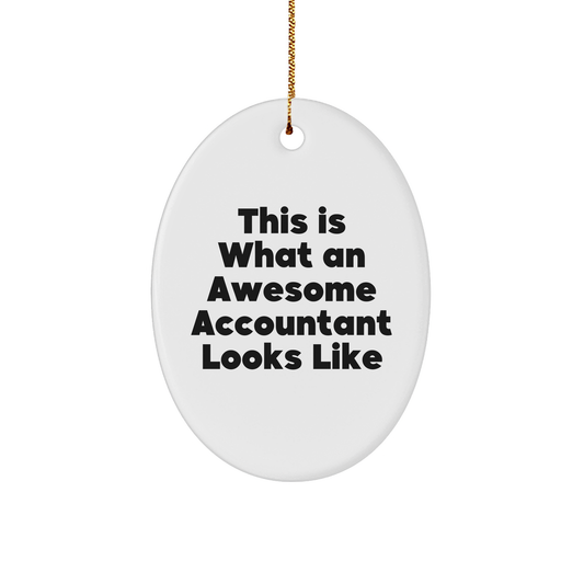 Awesome Accountant Gifts from Friends for Christmas - This Is What An Awesome Accountant Looks Like Oval Ornament