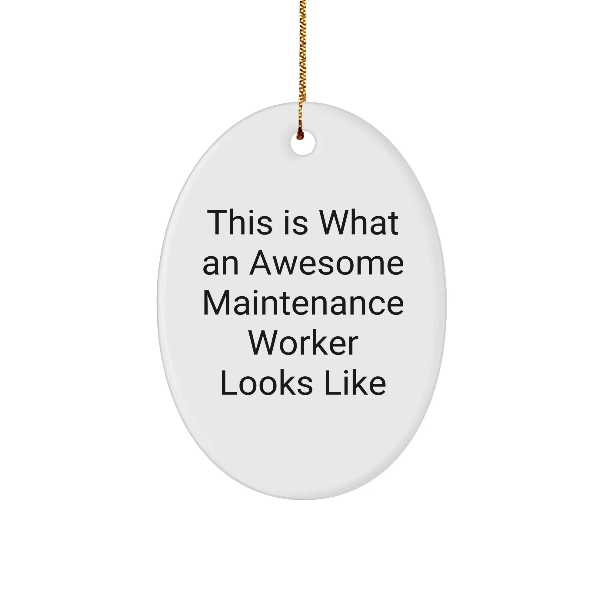 Awesome Maintenance Worker Gifts, Oval Ornament with Funny Quote, From Men to Family, Christmas Unique