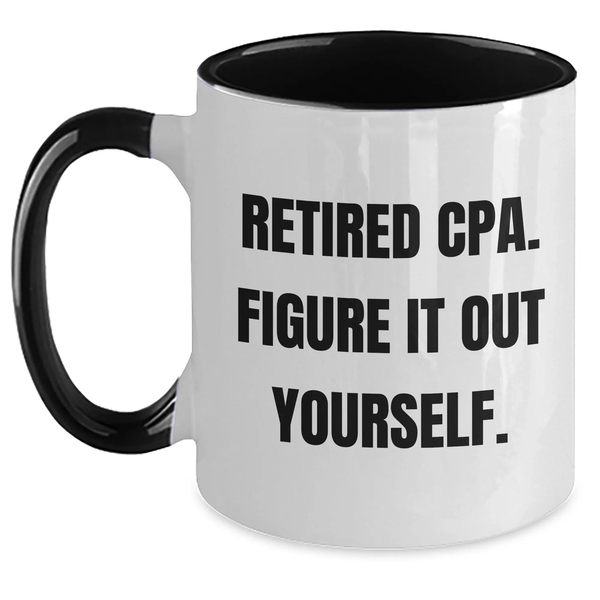 Funny CPA Gifts, 'Retired Cpa. Figure It Out Yourself.' Two Tone Coffee Mugs for Mom, Gifts from Men to Women, Family, Friends, Coworkers, Unique Mother's Day Unique Gifts
