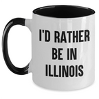 Funny I'd Rather Be In Illinois Two Tone Coffee Mugs for Dad, Illinois Gifts, Father's Day Unique Gifts from Friends to Men