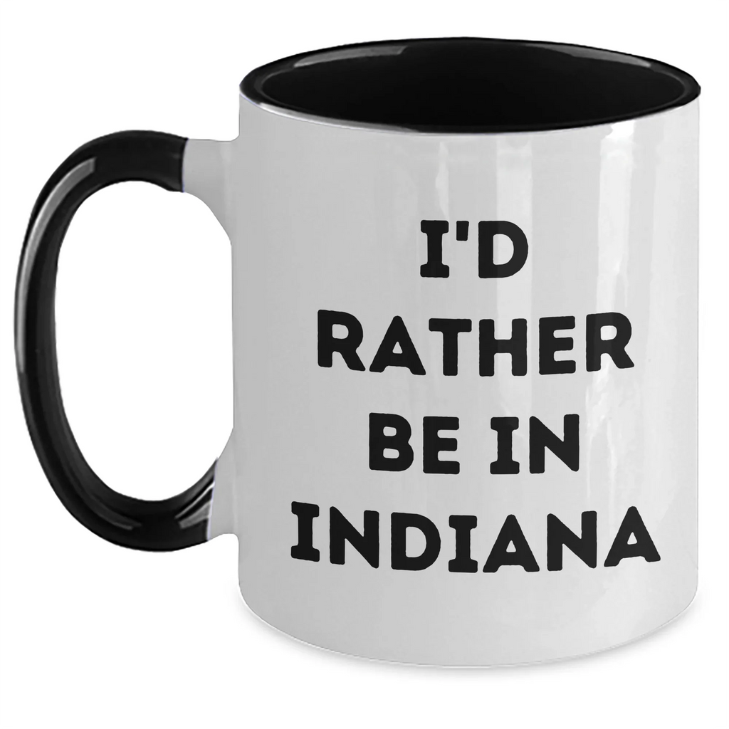Funny I'd Rather Be In Indiana Two Tone Coffee Mugs from Friends, Coworkers, Family, Gifts for Men, Women, Indiana Enthusiasts, Father's Day Unique Gifts