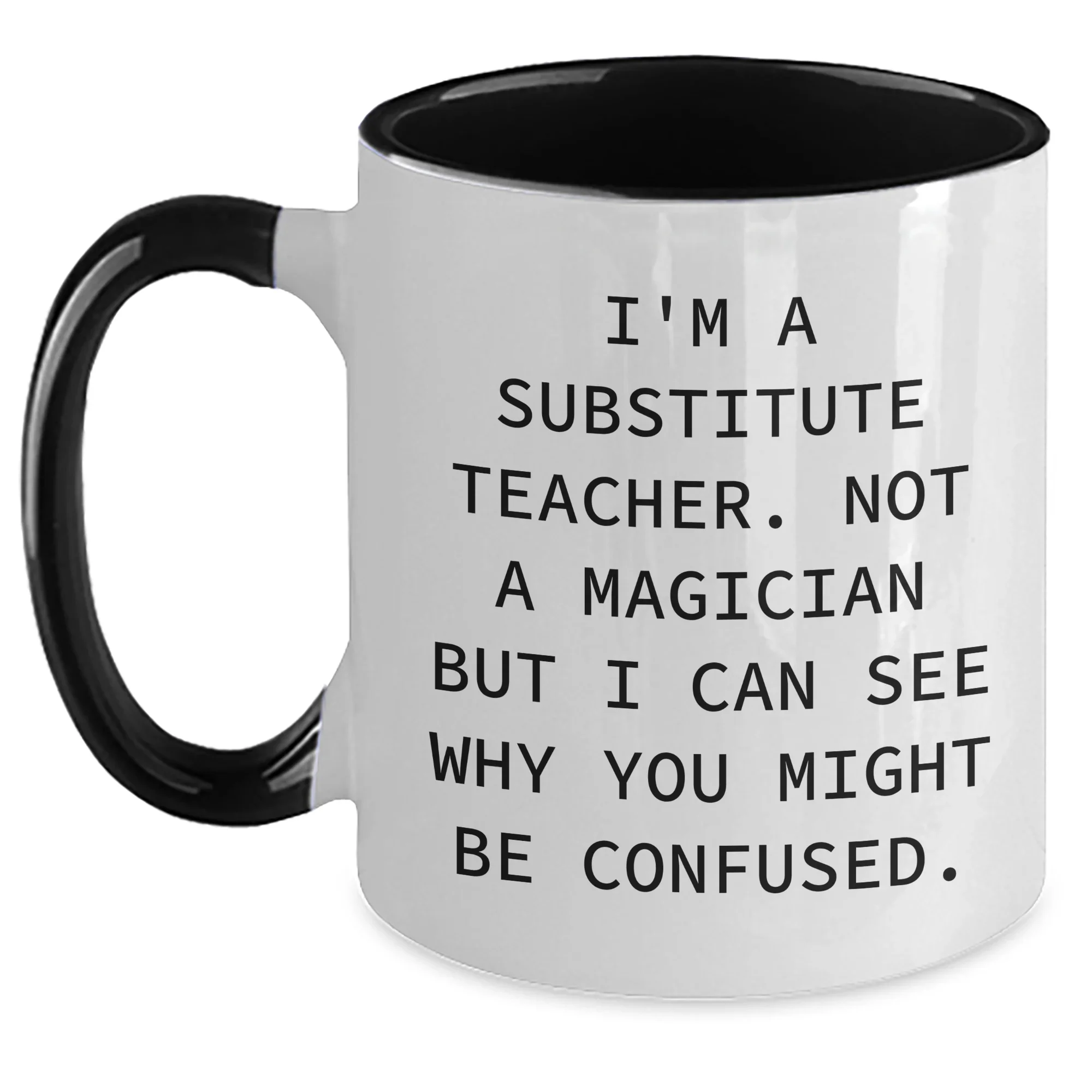 Funny Substitute Teacher Gifts from Friends and Family - I'm Not A Magician Two Tone Coffee Mug for Father's Day