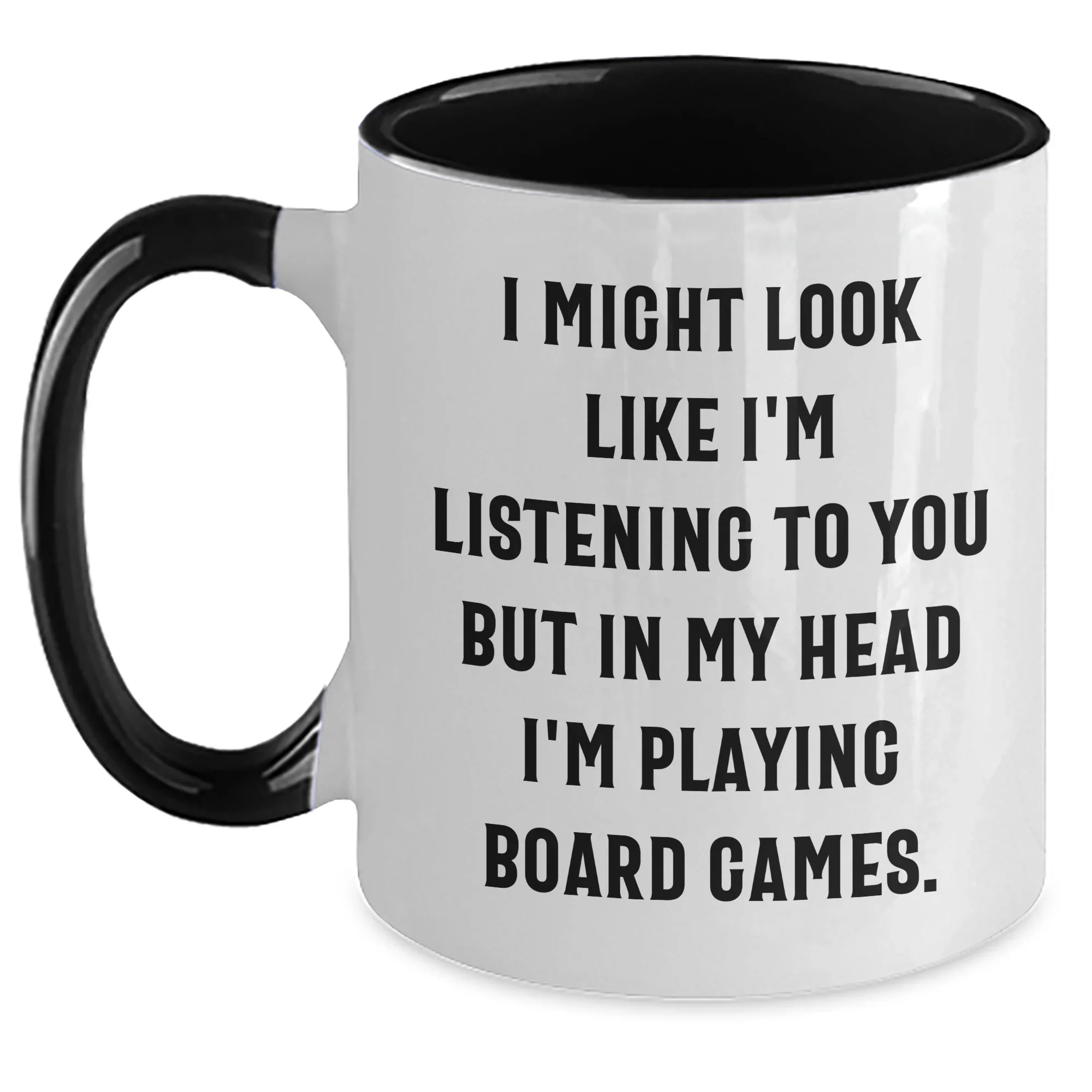 Funny Board Games Lovers Gifts from Family for Father's Day, Two Tone Coffee Mug with 'I Might Look Like I'm Listening to You But In My Head I'm Playing Board Games.' Quote