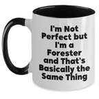 Funny Forester Gifts, 'I'm Not Perfect But I'm A Forester And That's Basically The Same Thing' Two Tone Coffee Mugs for Men, Gifts from Friends for Father's Day