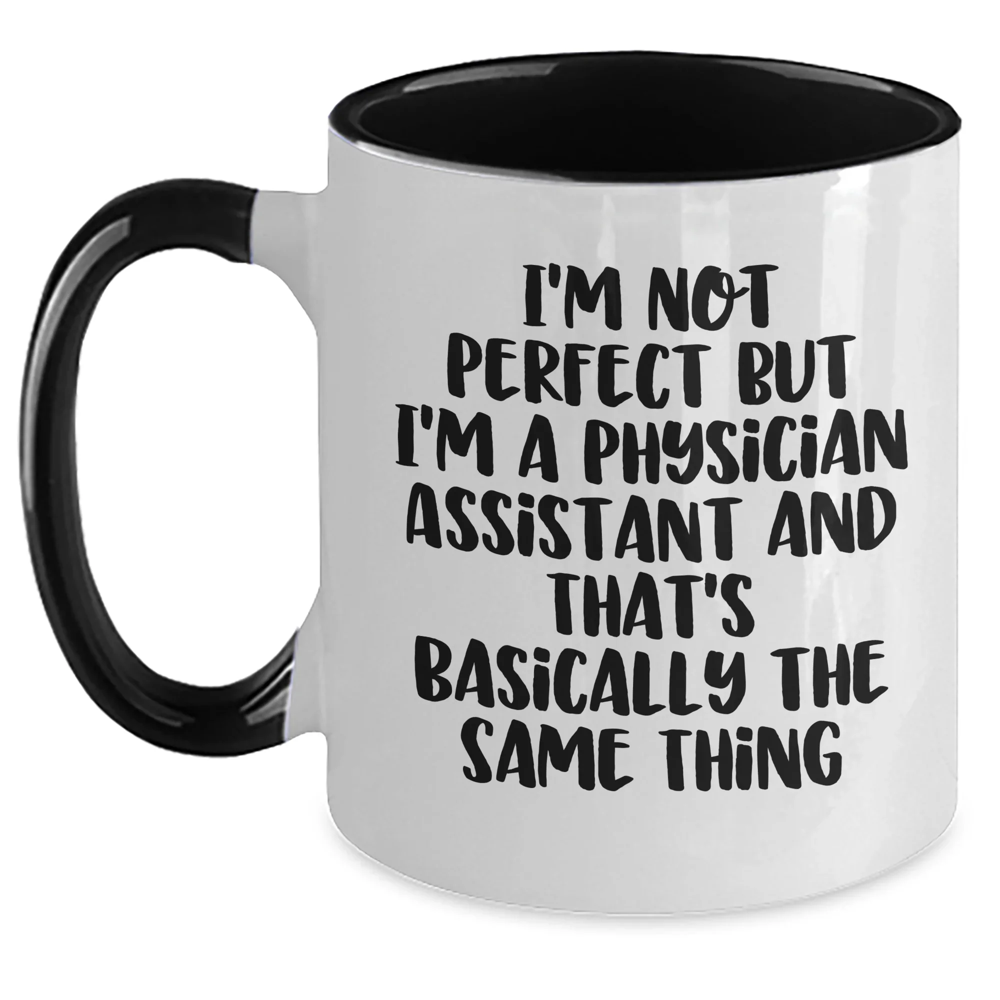 Physician Assistant Humor Gifts for Men from Friends - I'm Not Perfect Two Tone Coffee Mug