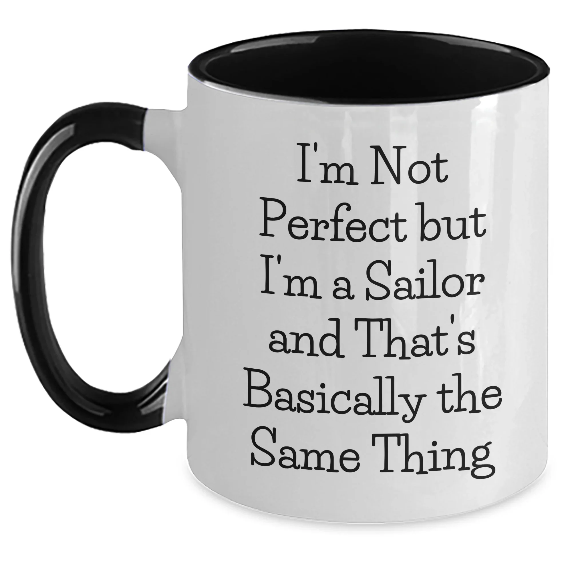 Funny Sailor Gifts, 'I'm Not Perfect But I'm A Sailor And That's Basically The Same Thing' Two Tone Coffee Mug for Men Women Friends Family, Graduation Unique Gifts from Family to Sailor, Sailor Mug