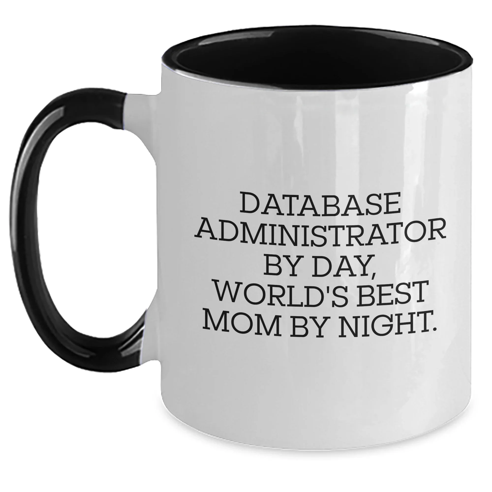 Database Administrator Gifts, Funny Quote Two Tone Coffee Mugs, Gifts from Mom to Database Administrator, Unique Graduation Gifts for Him, Her, or Friends