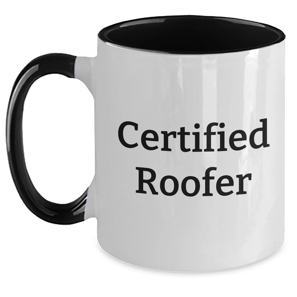 Funny Roofer Gifts from Friends, Unique Two Tone Coffee Mugs for Men, Certified Roofer, Father's Day Unique Gifts