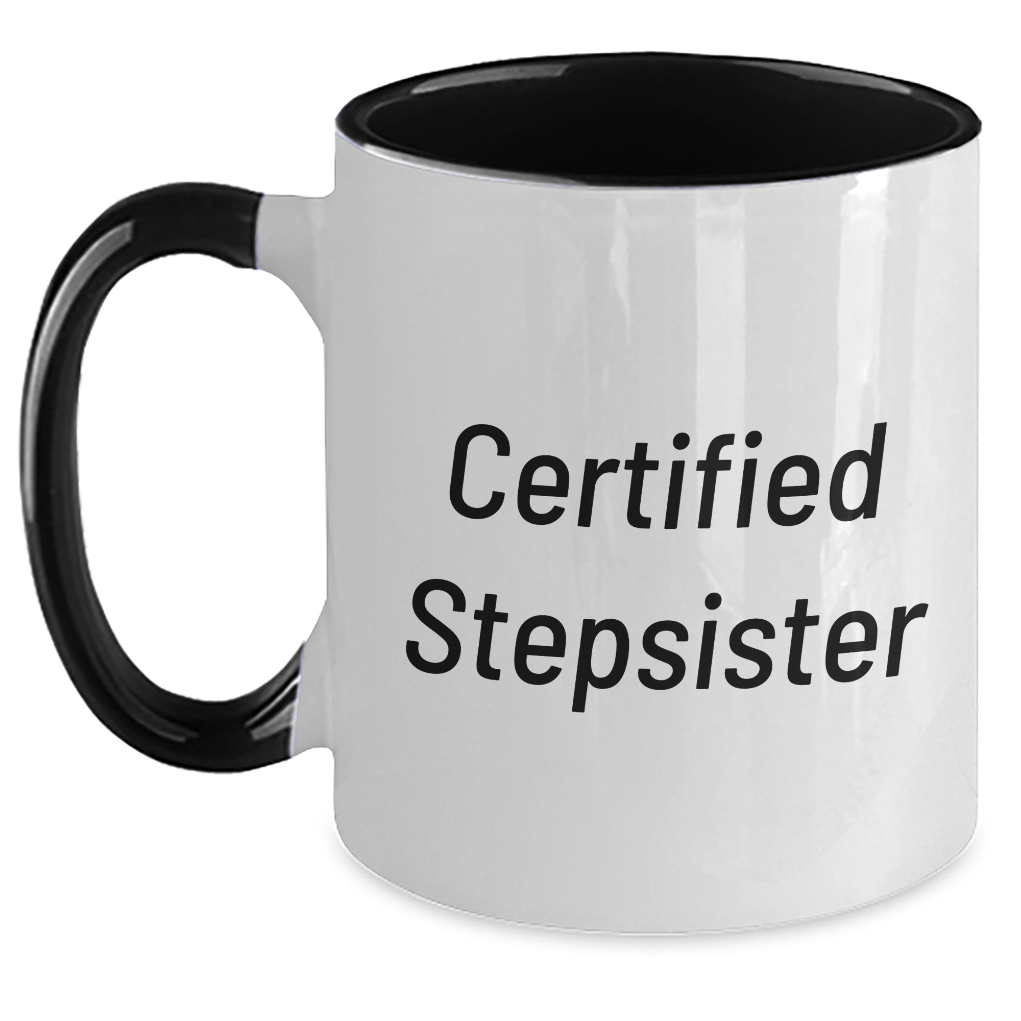 Funny Certified Stepsister Gifts from Men to Stepsister for Mother's Day - Two Tone Coffee Mug with Inspirational Quote