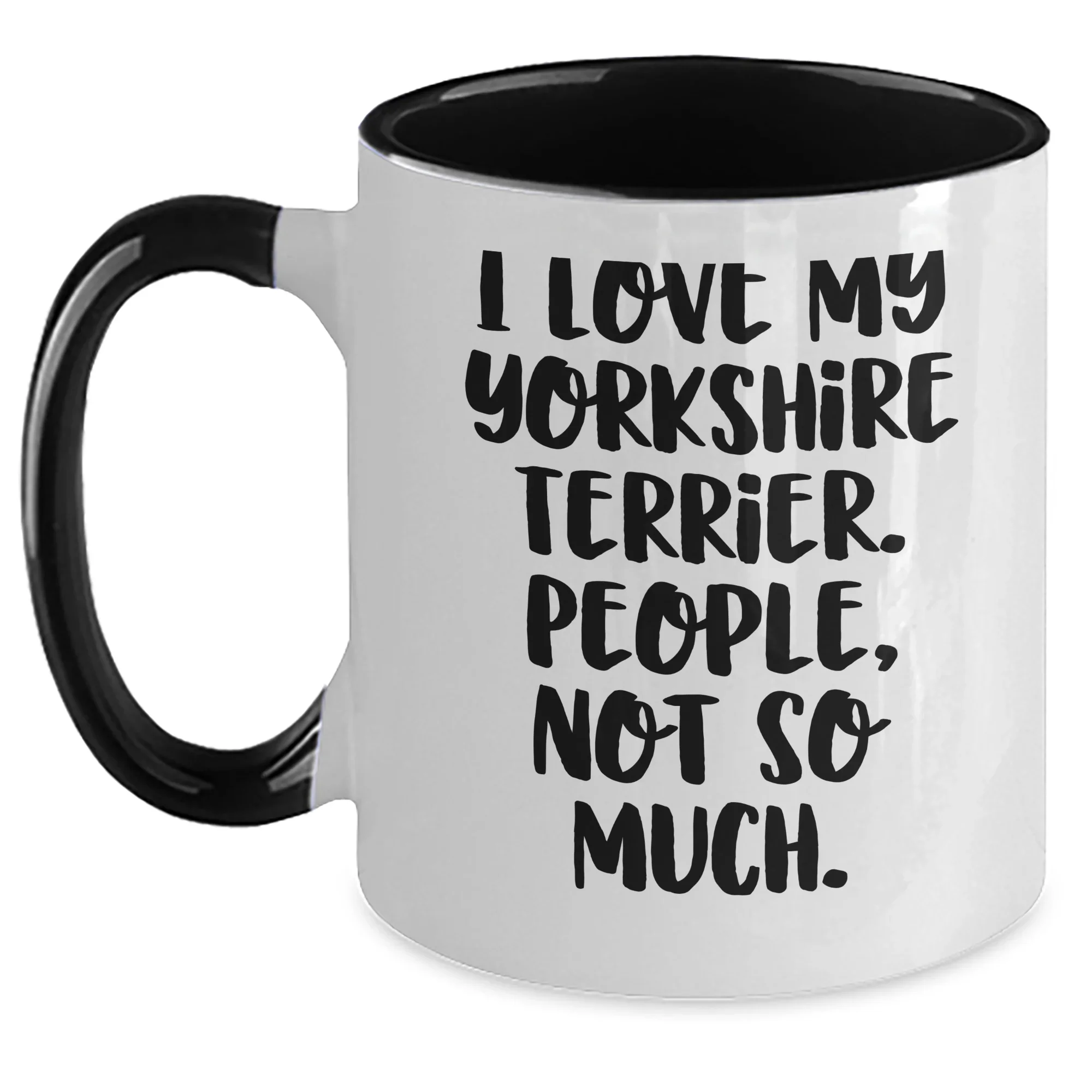 Funny Yorkshire Terrier Dog Lover Gifts from Men to Family - I Love My Yorkshire Terrier, People, Not So Much. Two Tone Coffee Mug for Father's Day