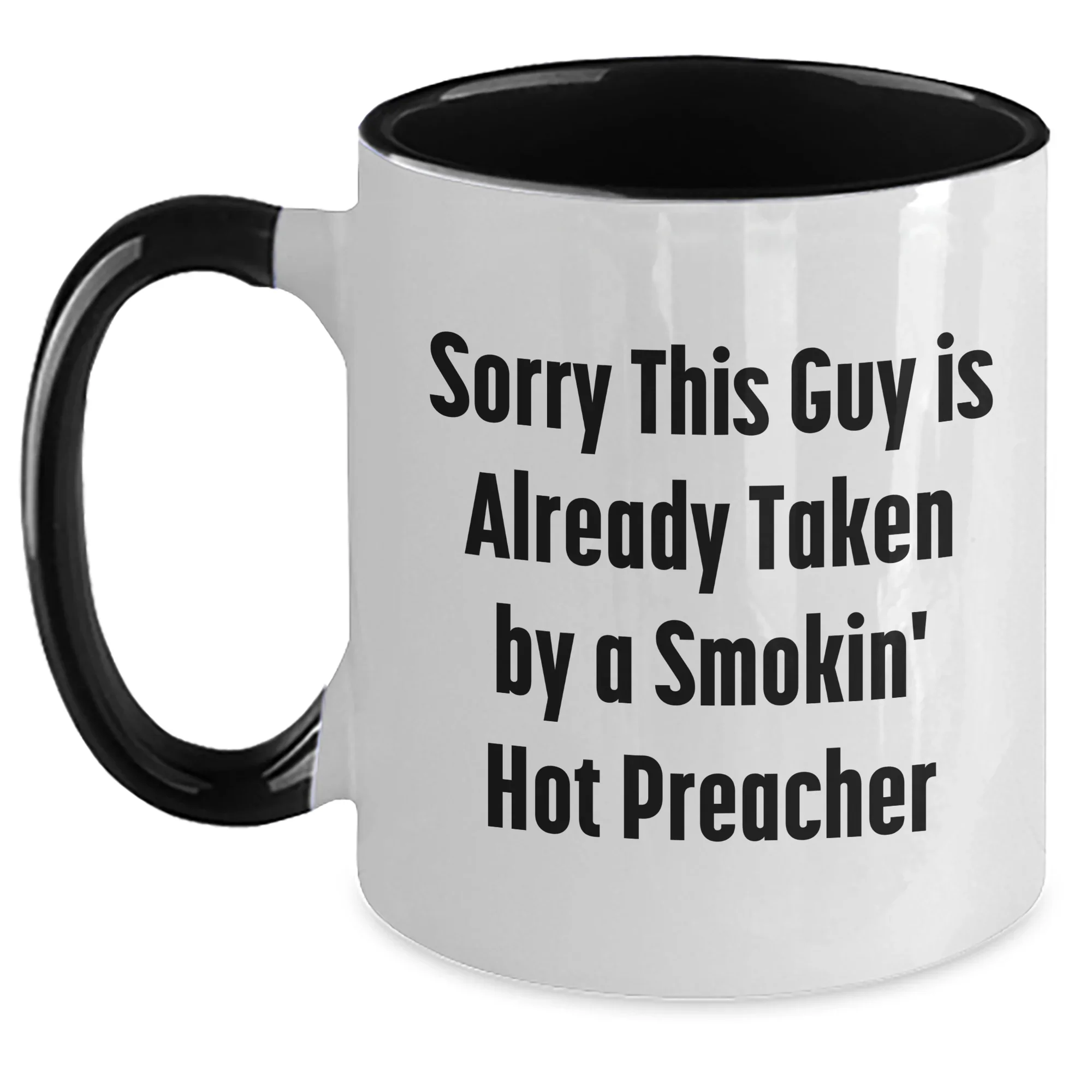 Funny Preacher Gifts - Sorry This Guy Is Already Taken By A Smokin' Hot Preacher Two Tone Coffee Mug, Father's Day Unique Gifts from Friends to Family