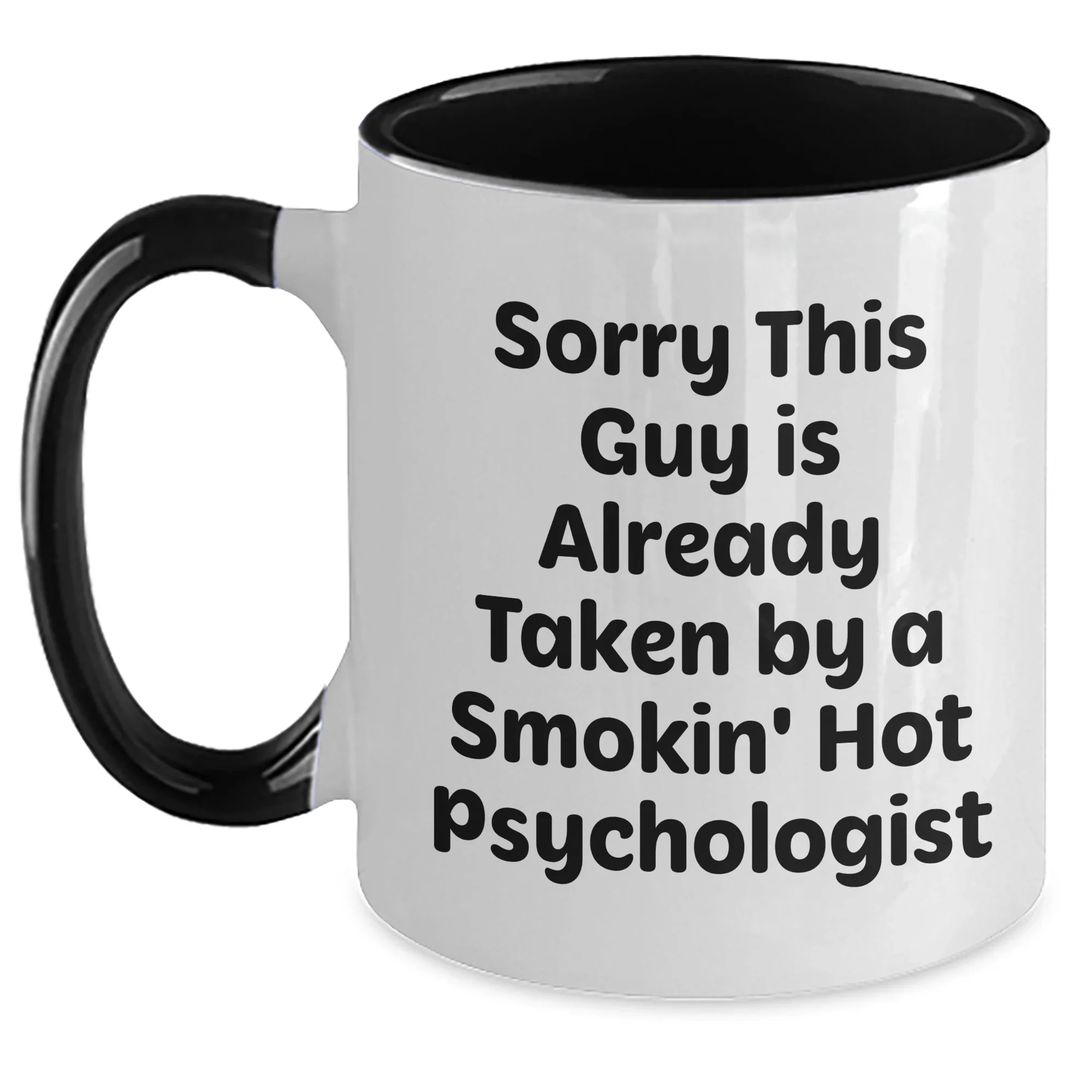 Funny Psychologist Gifts from Men for Father's Day - Two Tone Coffee Mug with 'Sorry This Guy Is Already Taken...'