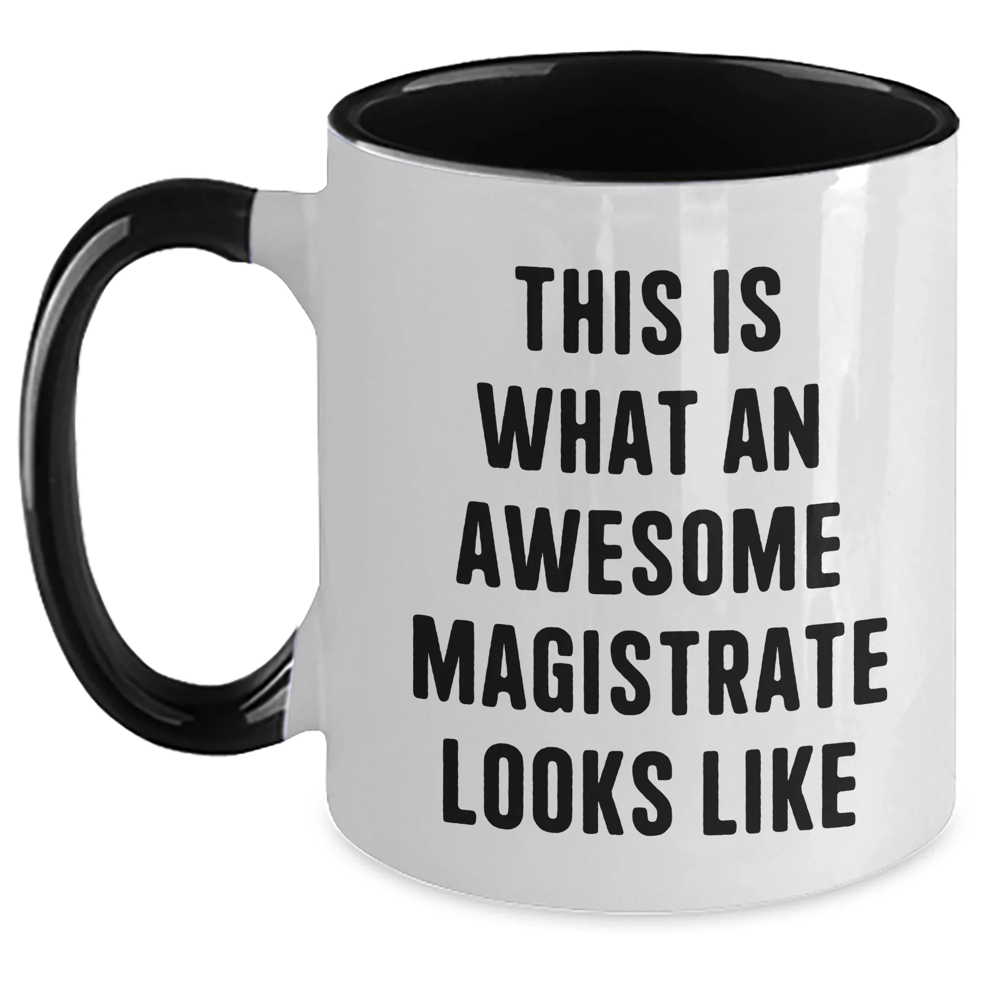 Funny Magistrate Gifts from Friends - Two Tone Coffee Mug for Awesome Magistrates on Father's Day, This Is What An Awesome Magistrate Looks Like
