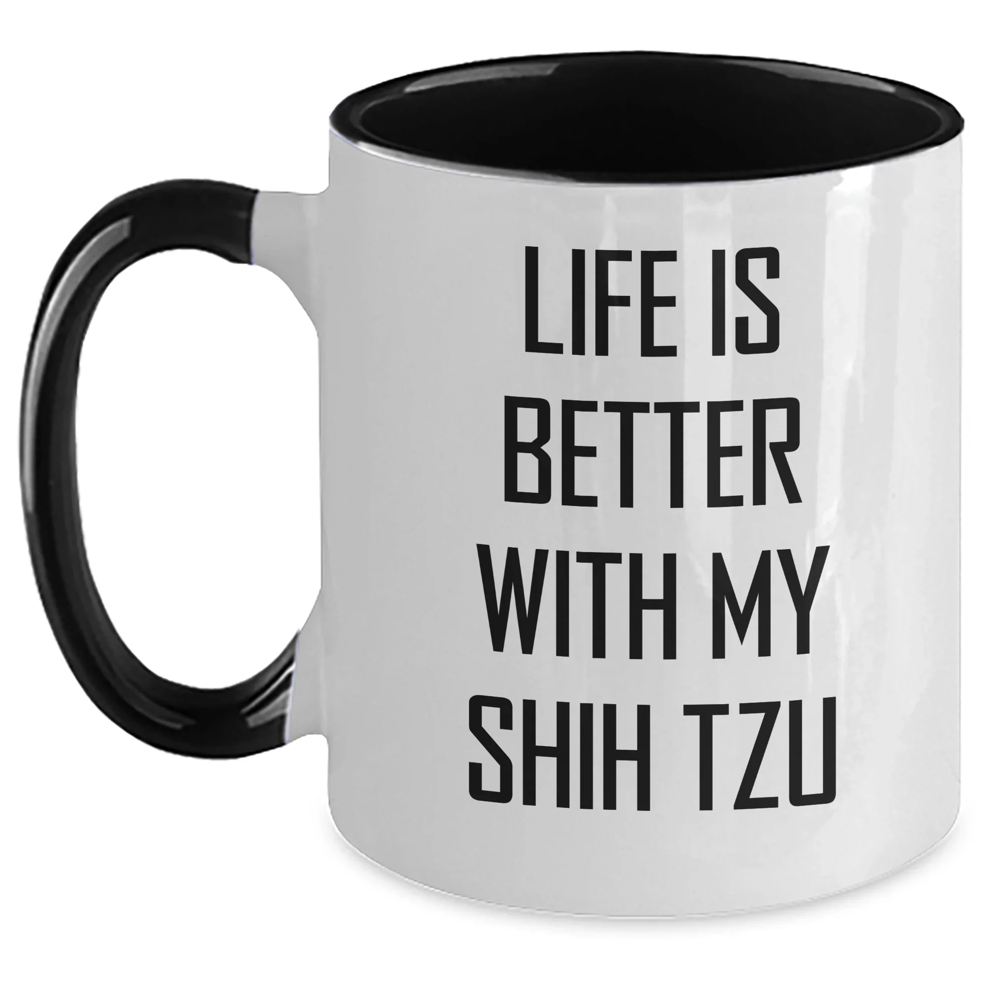 Funny Shih Tzu Dog Lover Gifts from Friends and Family, Life Is Better With My Shih Tzu, Two Tone Coffee Mug for Father's Day or Unique Gifts for Men