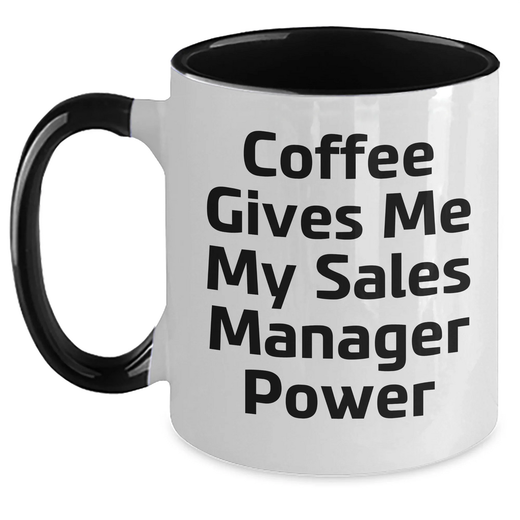 Funny Sales Manager Gifts - Coffee Gives Me My Power, Two Tone Ceramic Mug for Graduation, Gifts from Friends, Gifts for Sales Manager